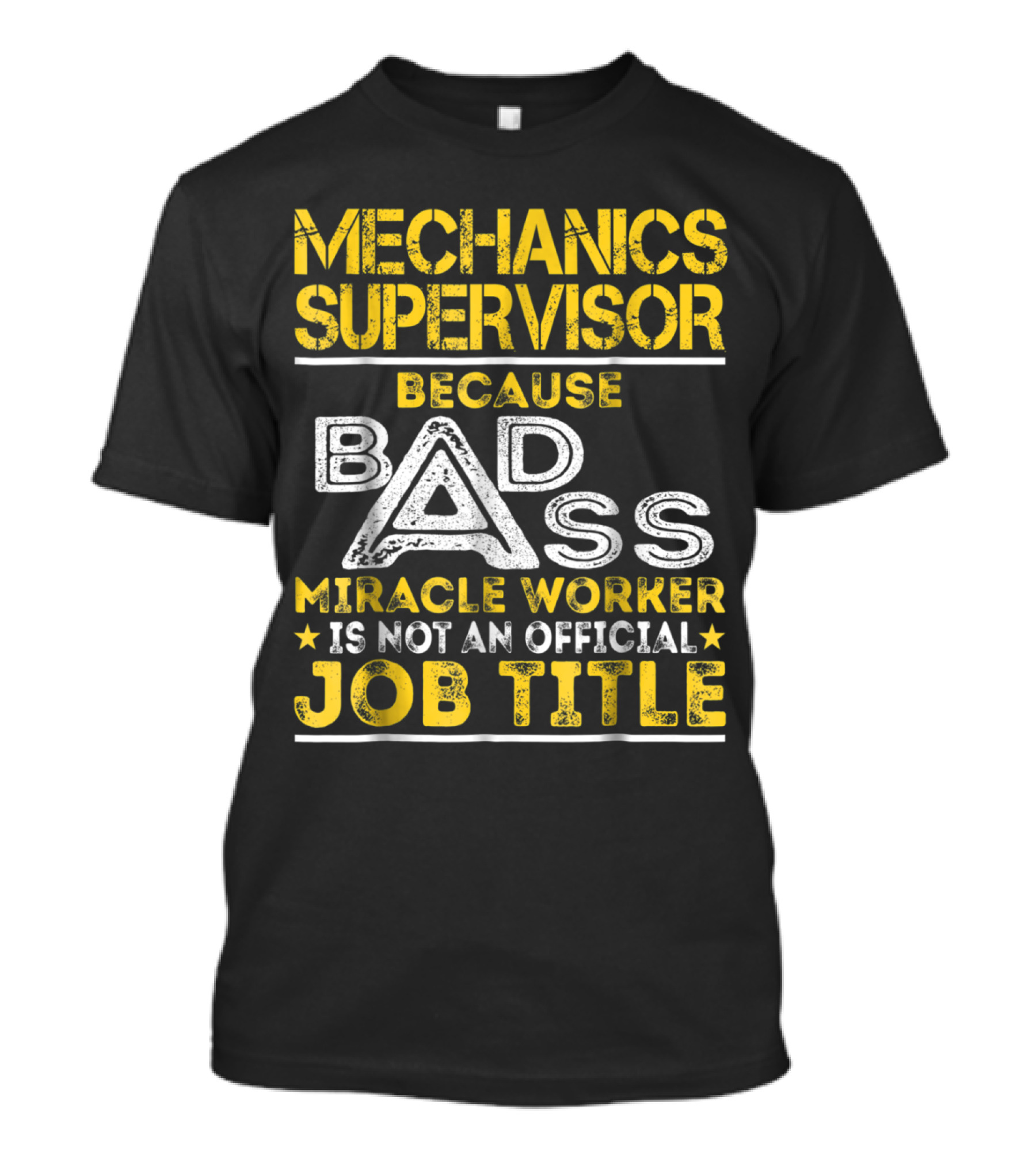 Mechanics Supervisor Because Badass Miracle Worker Is Not An Official Job Title T-Shirt