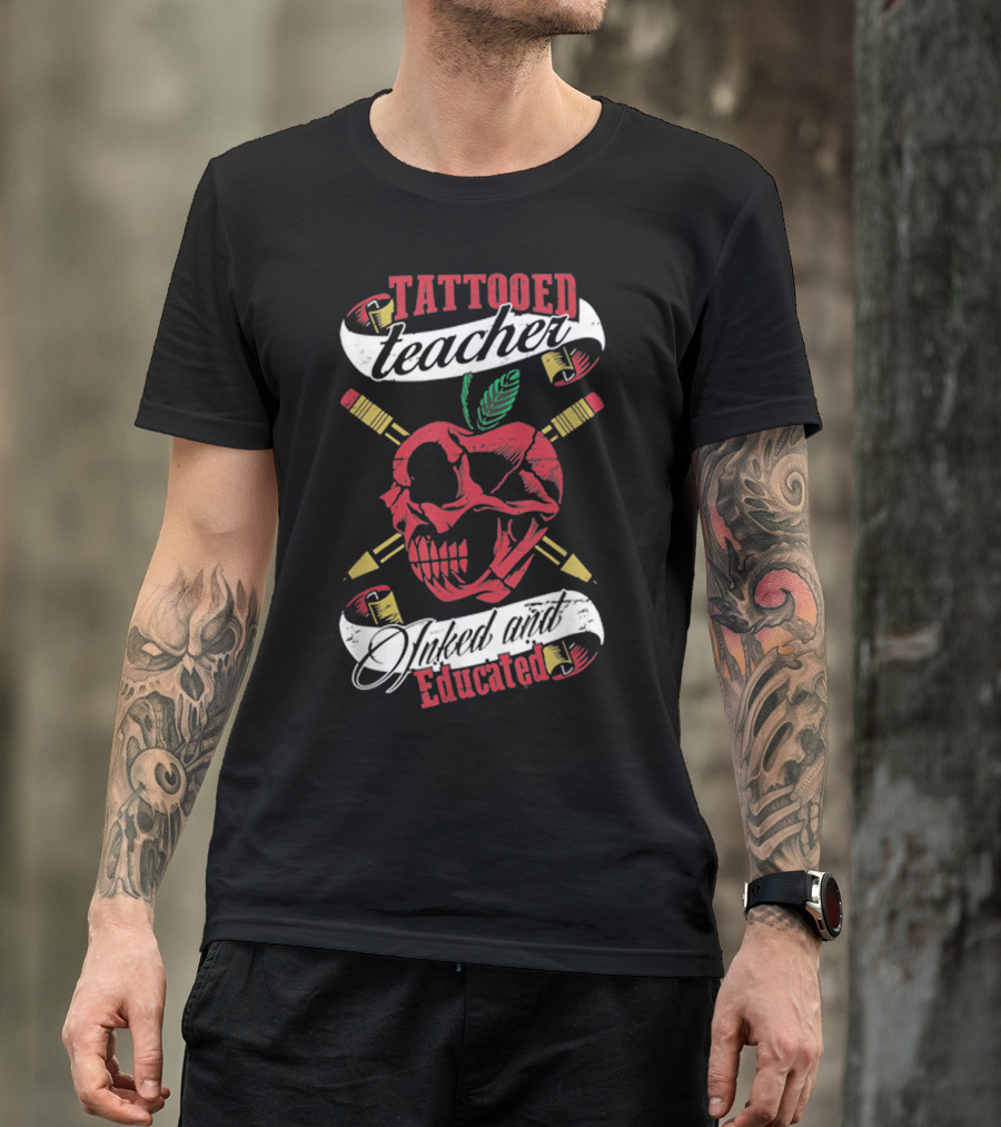 Tattooed Teacher Inked And Educated Skull Apple Crossed Pencils T-Shirt