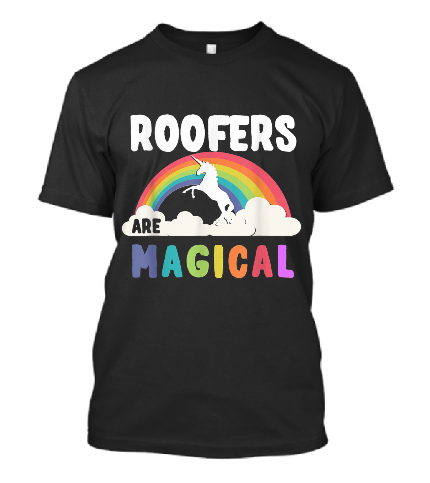 Roofers Are Magical Unicorn Rainbow Clouds Fantasy T-Shirt