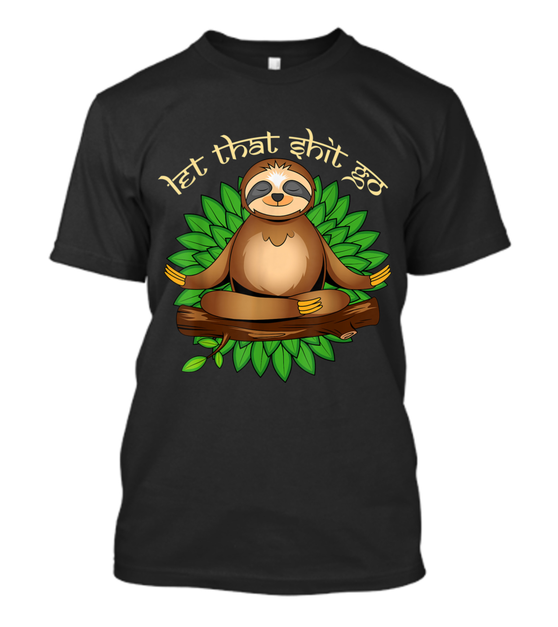 Let That Shit Go Meditating Sloth Yoga With Leafy Background T-Shirt
