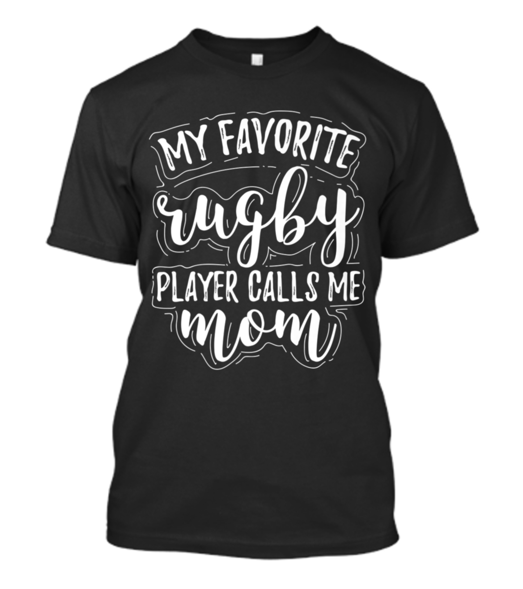 My Favorite Rugby Player Calls Me Mom T-Shirt