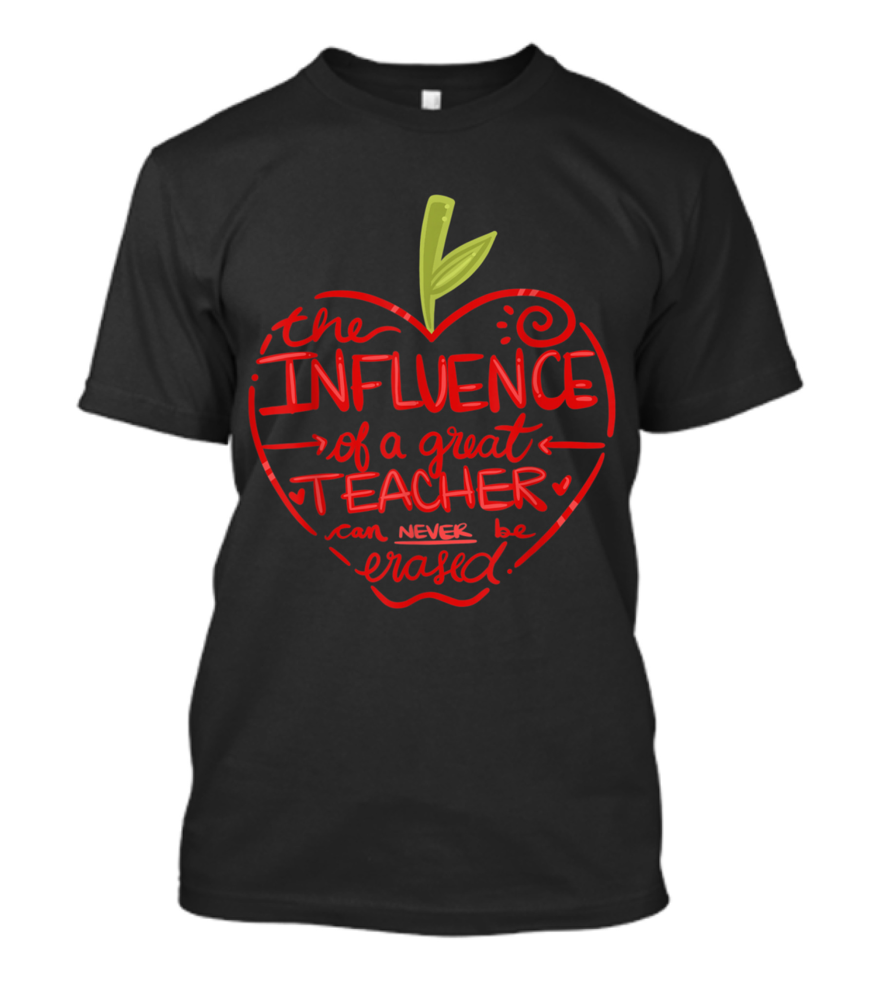 The Influence Of A Great Teacher Can Never Be Erased Apple T-Shirt
