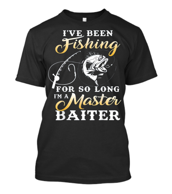 I've Been Fishing For So Long I'm A Master Baiter With Fishing Rod And Fish T-Shirt