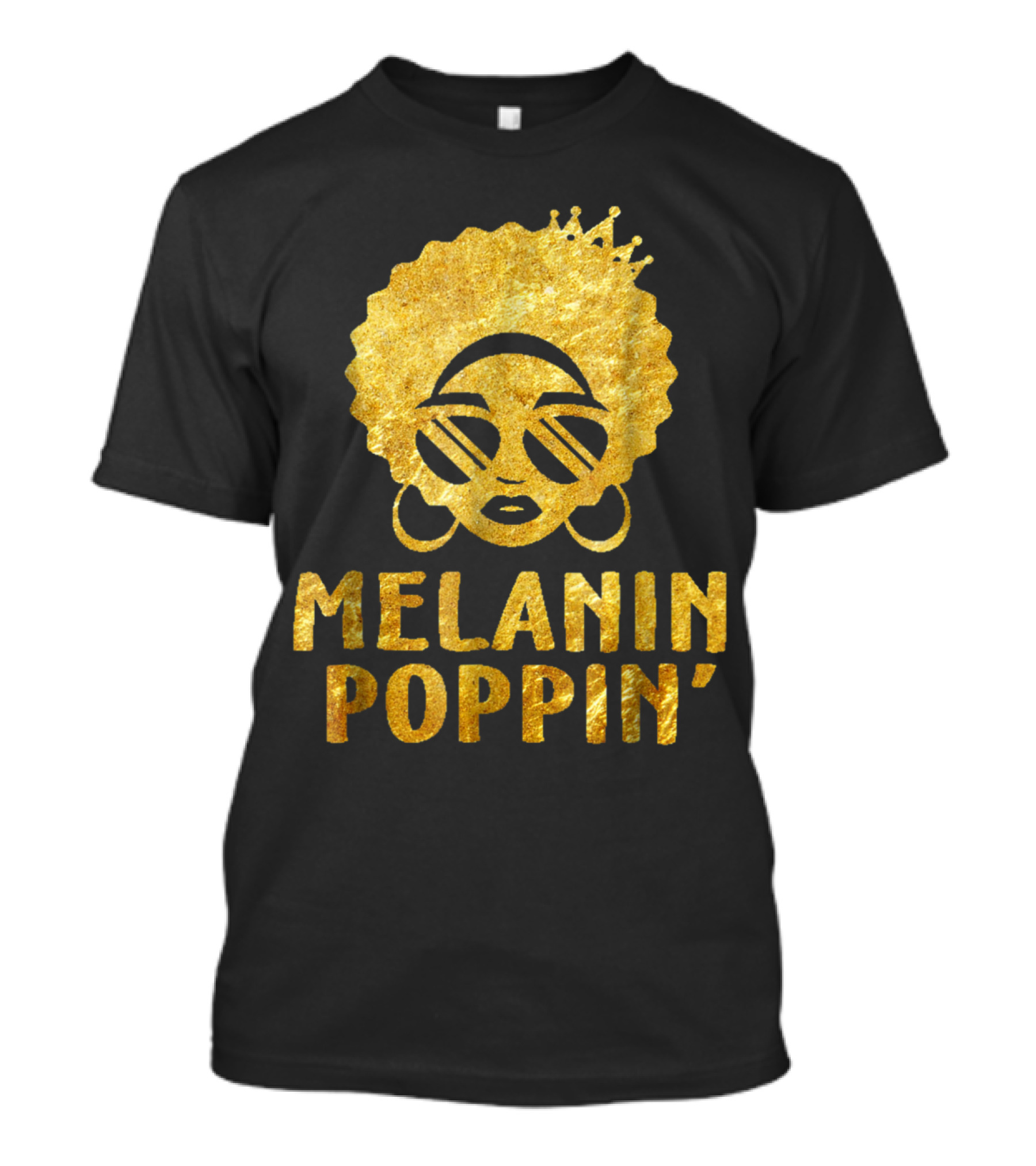 Melanin Poppin Educated Black Queen Afro Crown Sunglasses Bold Gold T-Shirt