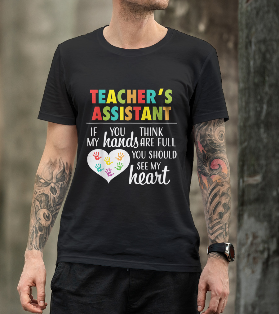 Teacher's Assistant Heart Hands Full Love T-Shirt