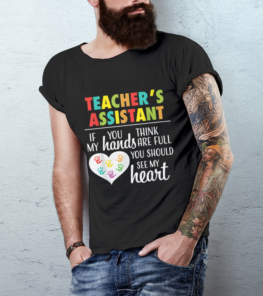 Teacher's Assistant Heart Hands Full Love T-Shirt