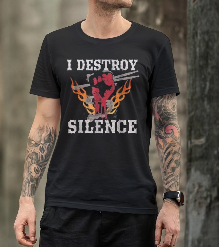 I Destroy Silence Drums Funny Dru Fist With Flaming Drumsticks T-Shirt