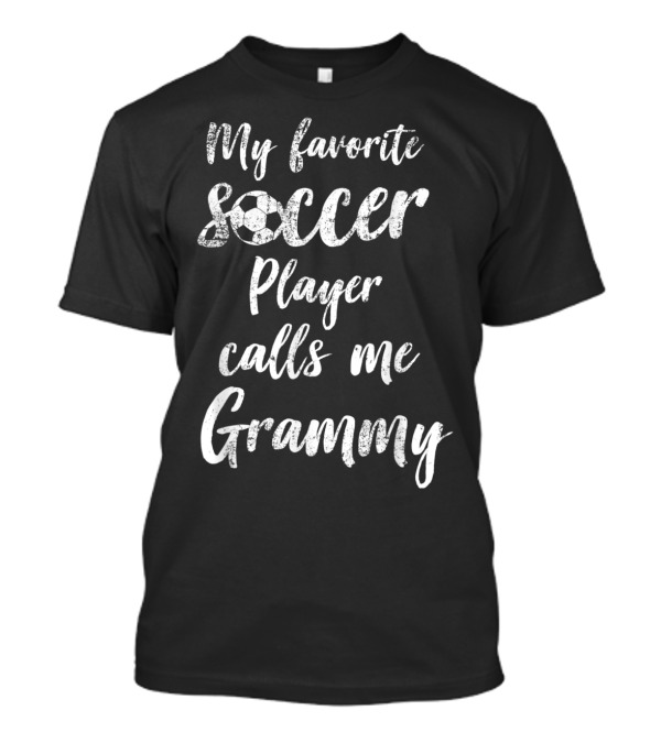 My Favorite Soccer Player Calls Me Grammy With Soccer Ball Accent T-Shirt