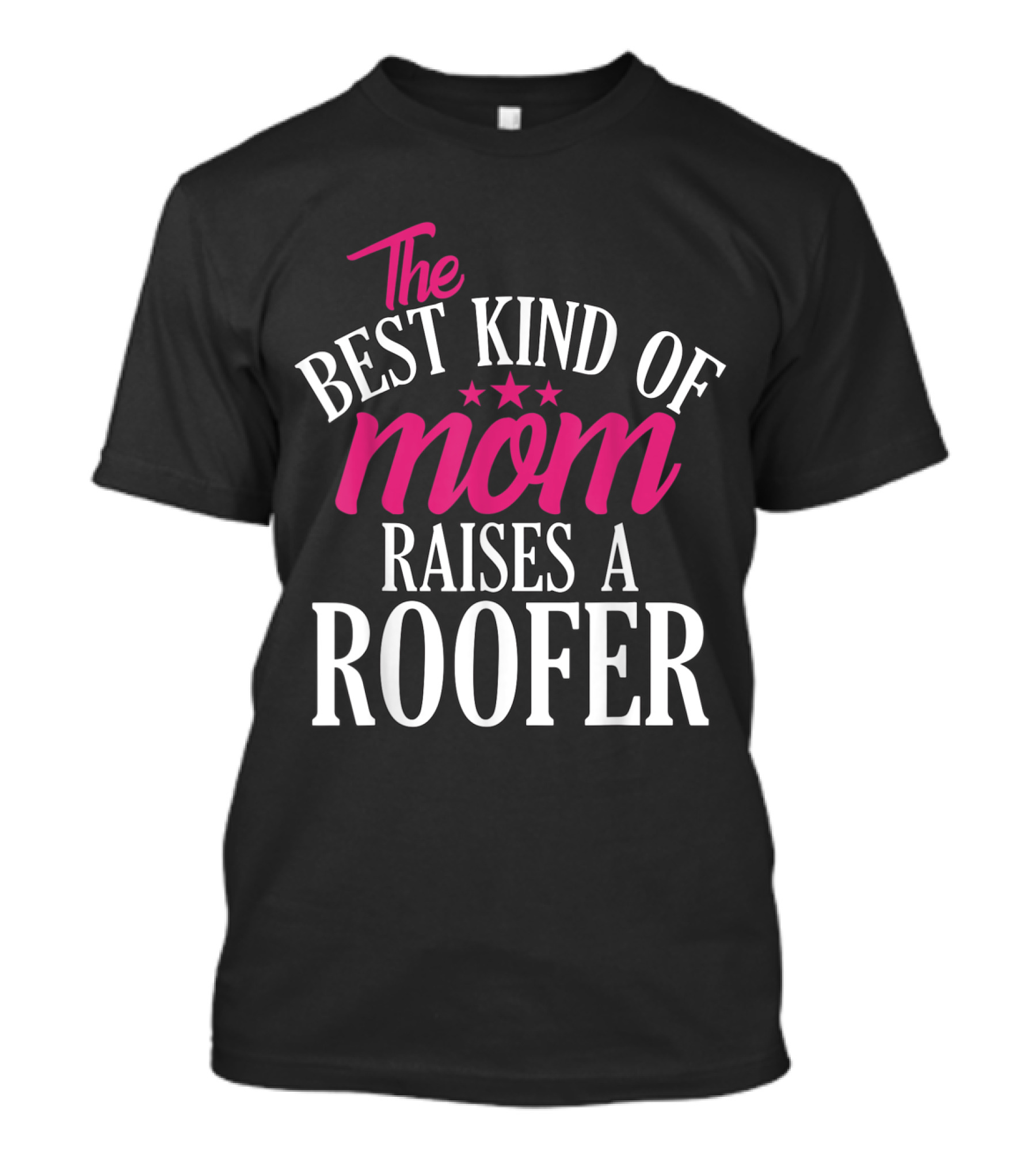 The Best Kind Of Mom Raises A Roofer T-Shirt
