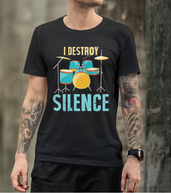 I Destroy Silence Loud Drummer Musician Drum Set T-Shirt