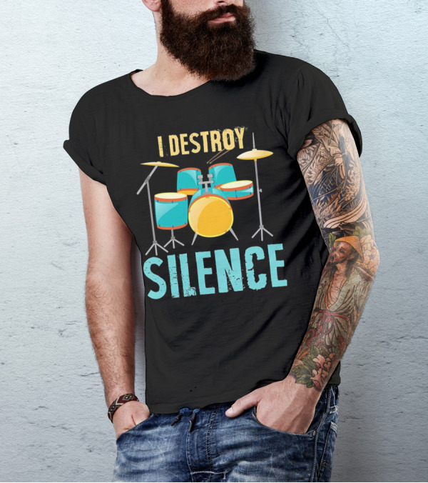I Destroy Silence Loud Drummer Musician Drum Set T-Shirt