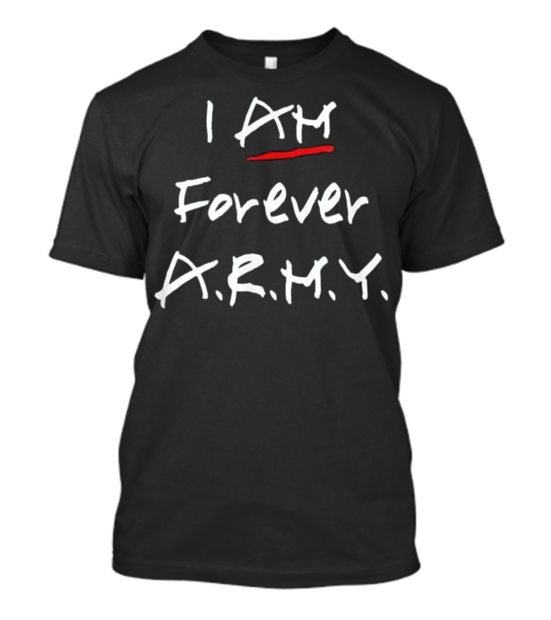 I AM Forever A.R.M.Y. BTS Kpop Fan T-Shirt