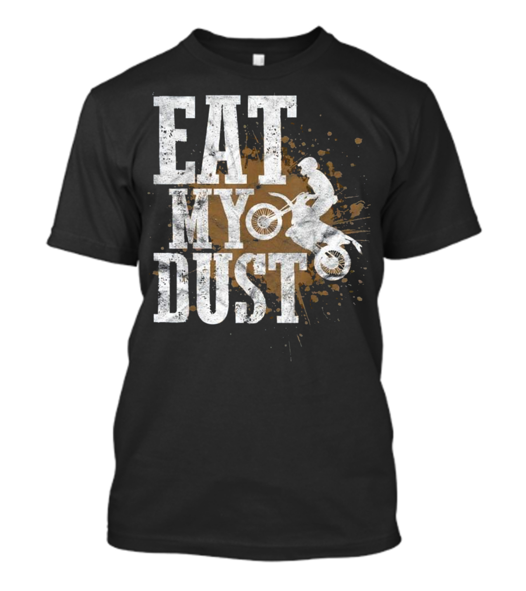 Eat My Dust Motocross Rider Splatters T-Shirt