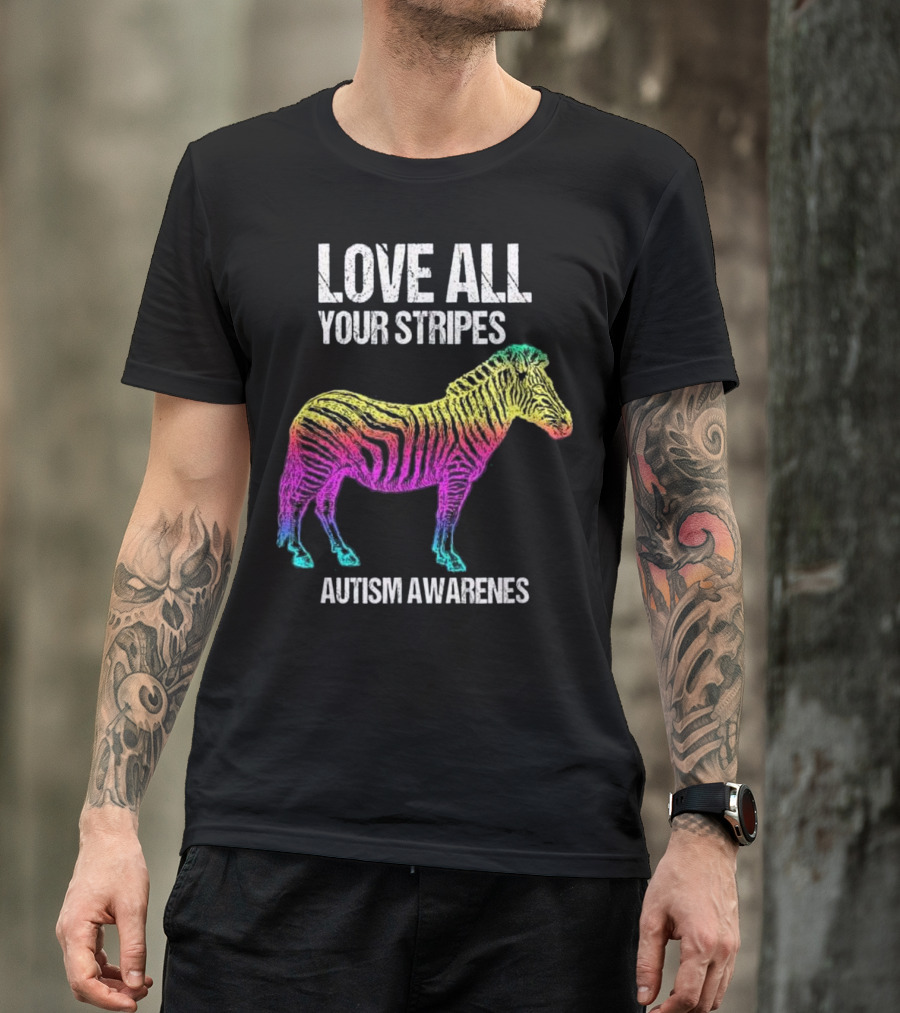 Love All Your Stripes Zebra Autism Awareness Appreciation T-Shirt