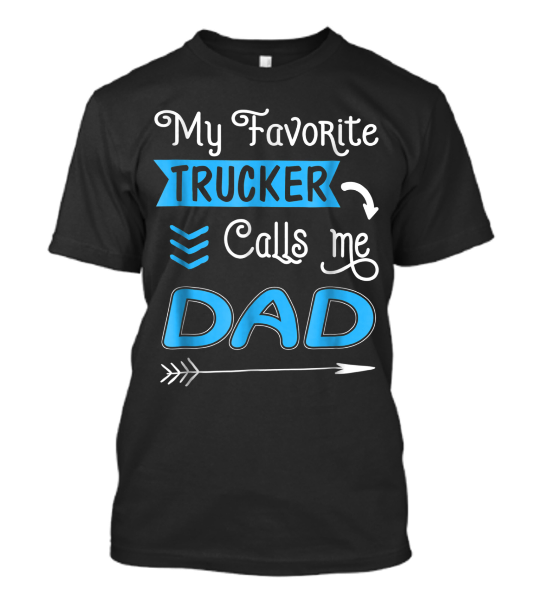 My Favorite Trucker Calls Me Dad Arrow And Chevrons T-Shirt