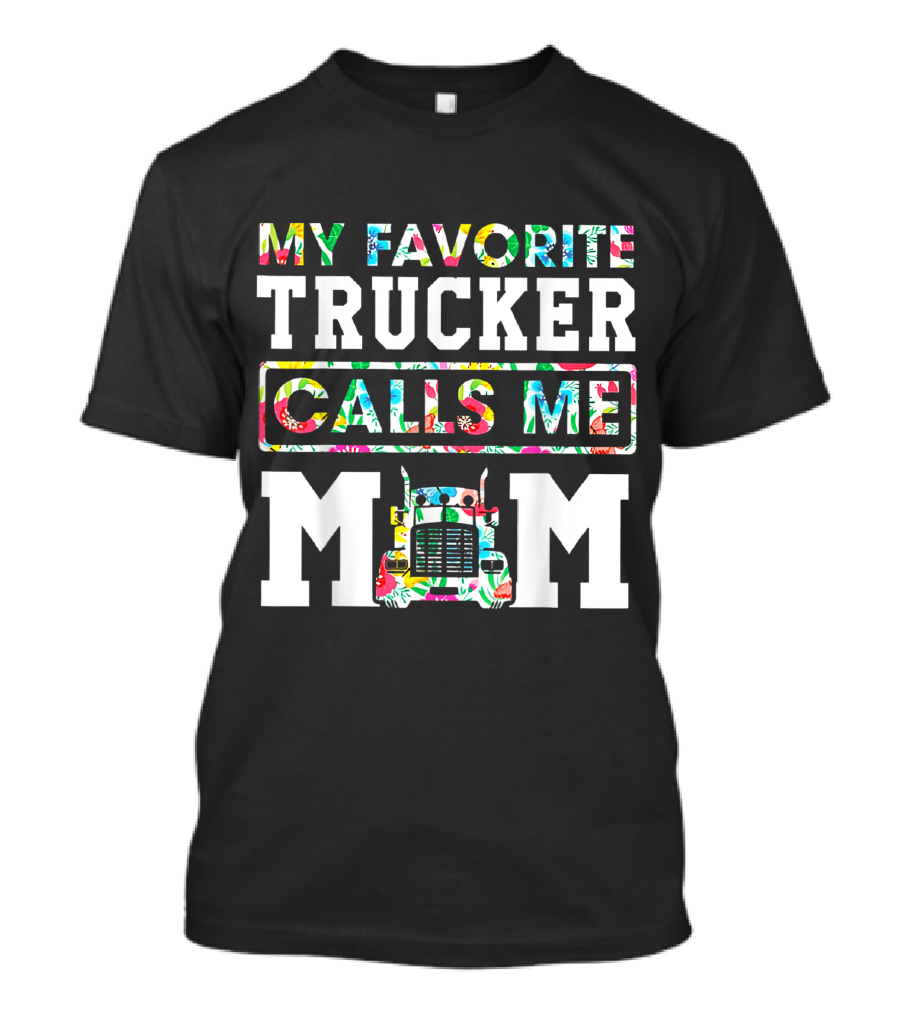 Floral 'My Favorite Trucker Calls Me Mom' With Colorful Truck T-Shirt