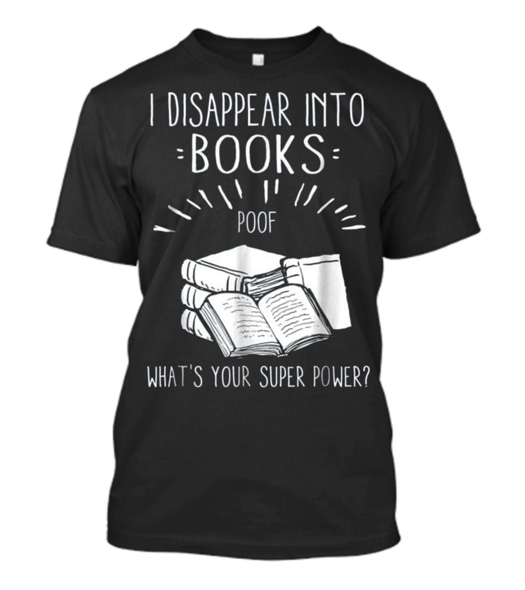 Disappear Into Books Poof What's Your Super Power? T-Shirt