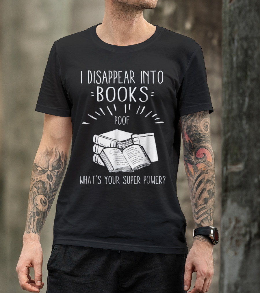 Disappear Into Books Poof What's Your Super Power? T-Shirt