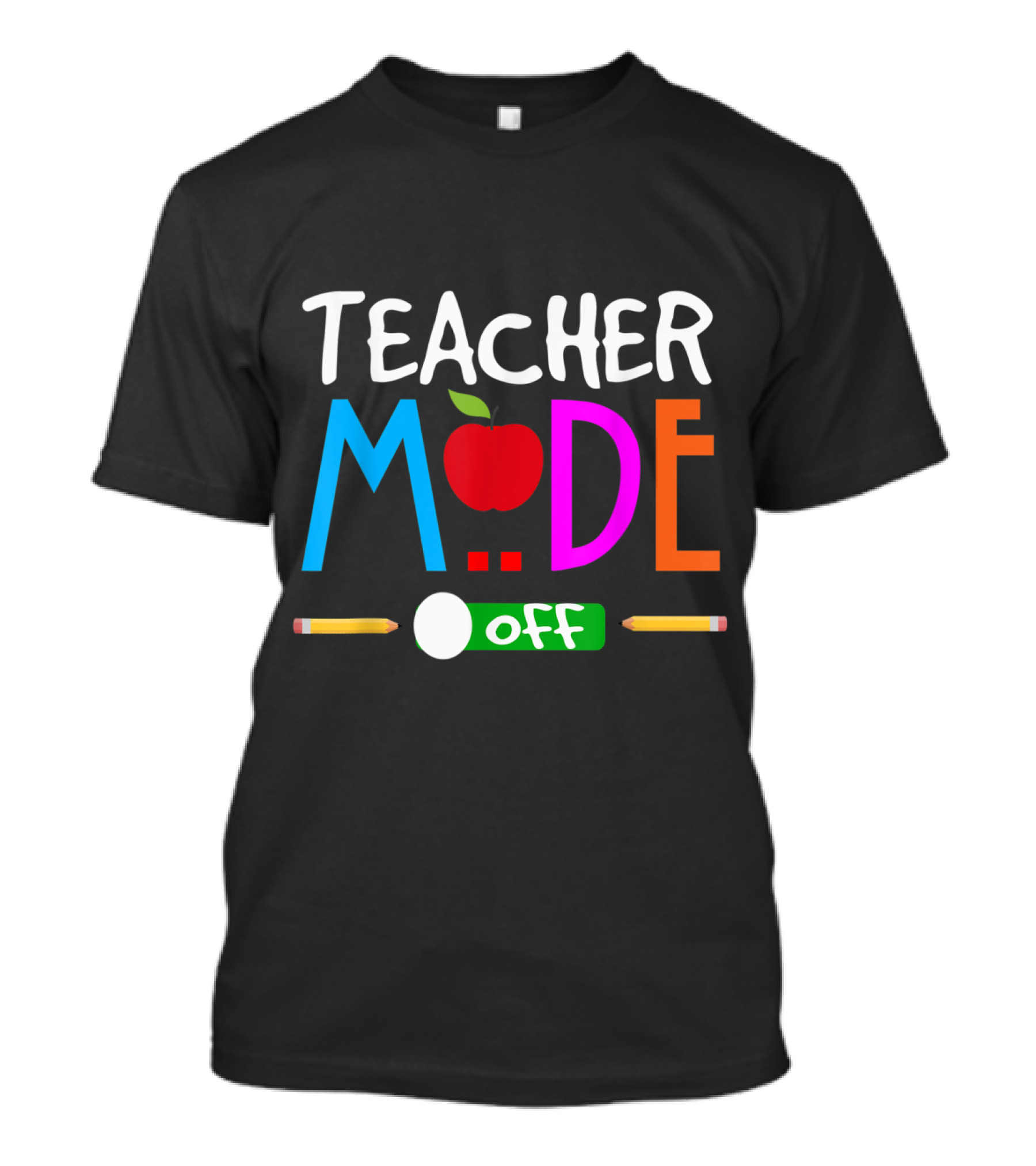 Teacher Mode Off Last Day Of School Apple Pencil Switch Button T-Shirt