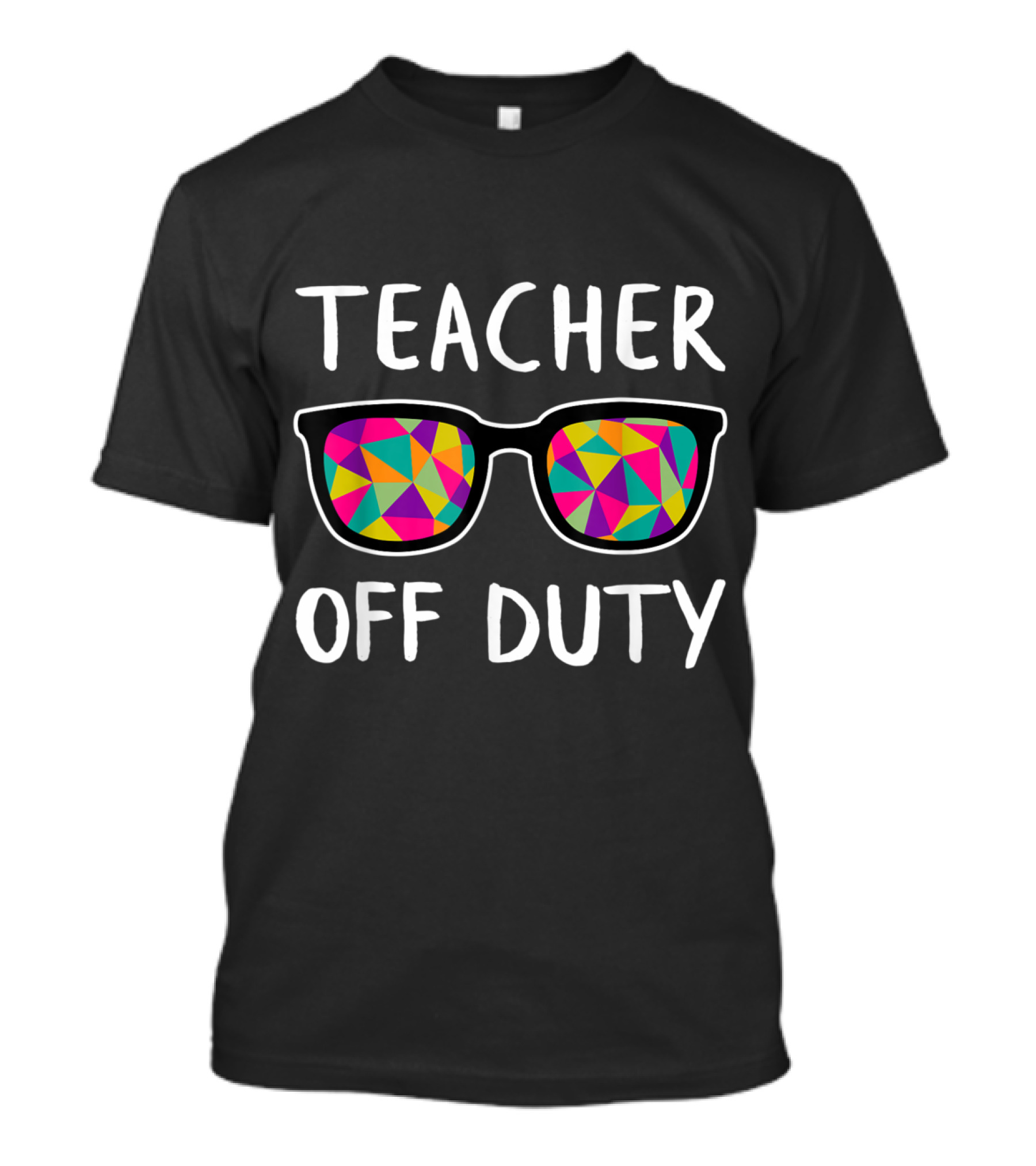 Teacher Off Duty Colorful Geometric Sunglasses Celebrating Last Day Of School T-Shirt
