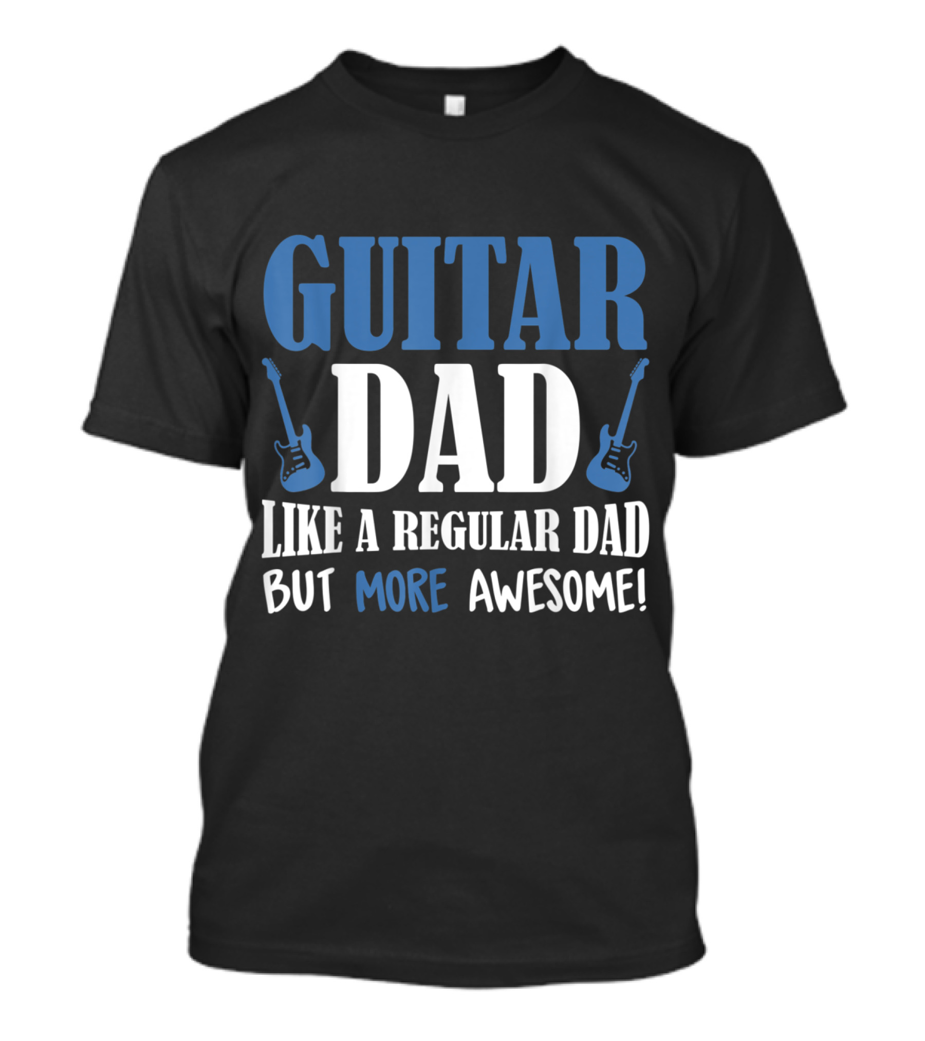 Guitar Dad Like A Regular Dad But More Awesome T-Shirt