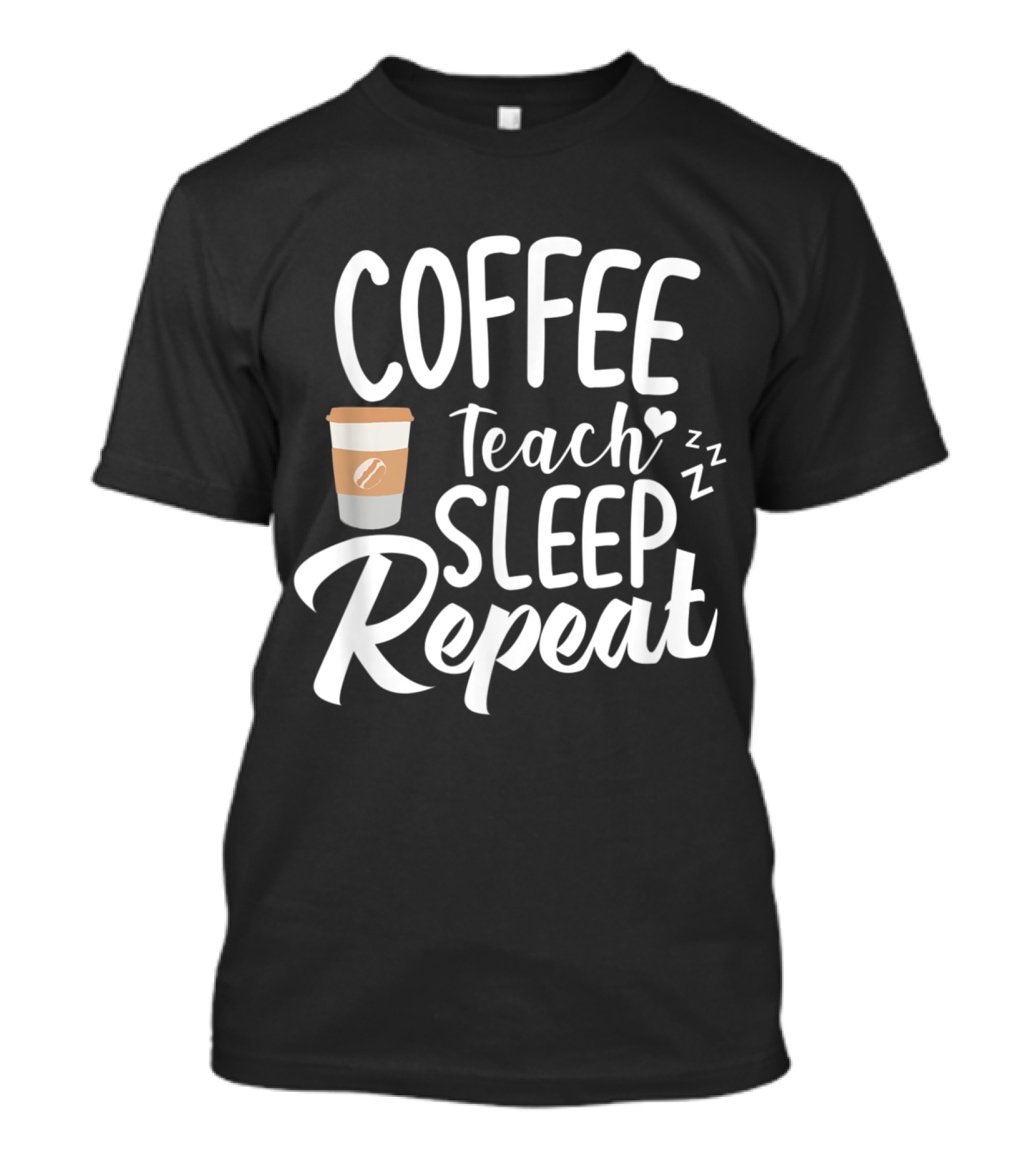 Coffee Teach Sleep Repeat Teacher Professor Coffee T-Shirt