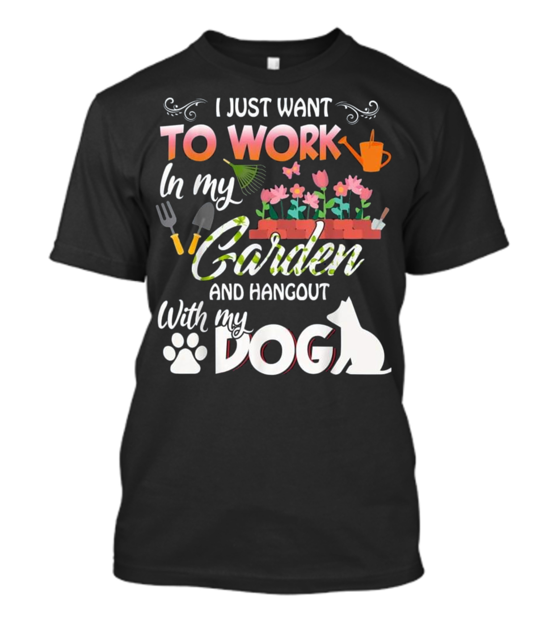 I Just Want To Work In My Garden And Hangout With My Dog T-Shirt