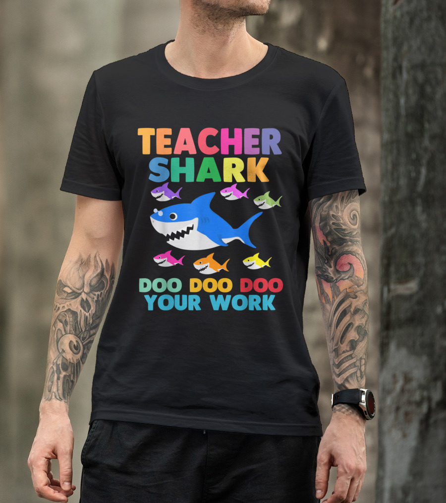 Teacher Shark Doo Doo Doo Your Work Colorful Sharks T-Shirt