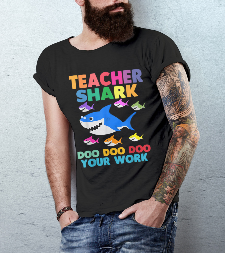 Teacher Shark Doo Doo Doo Your Work Colorful Sharks T-Shirt