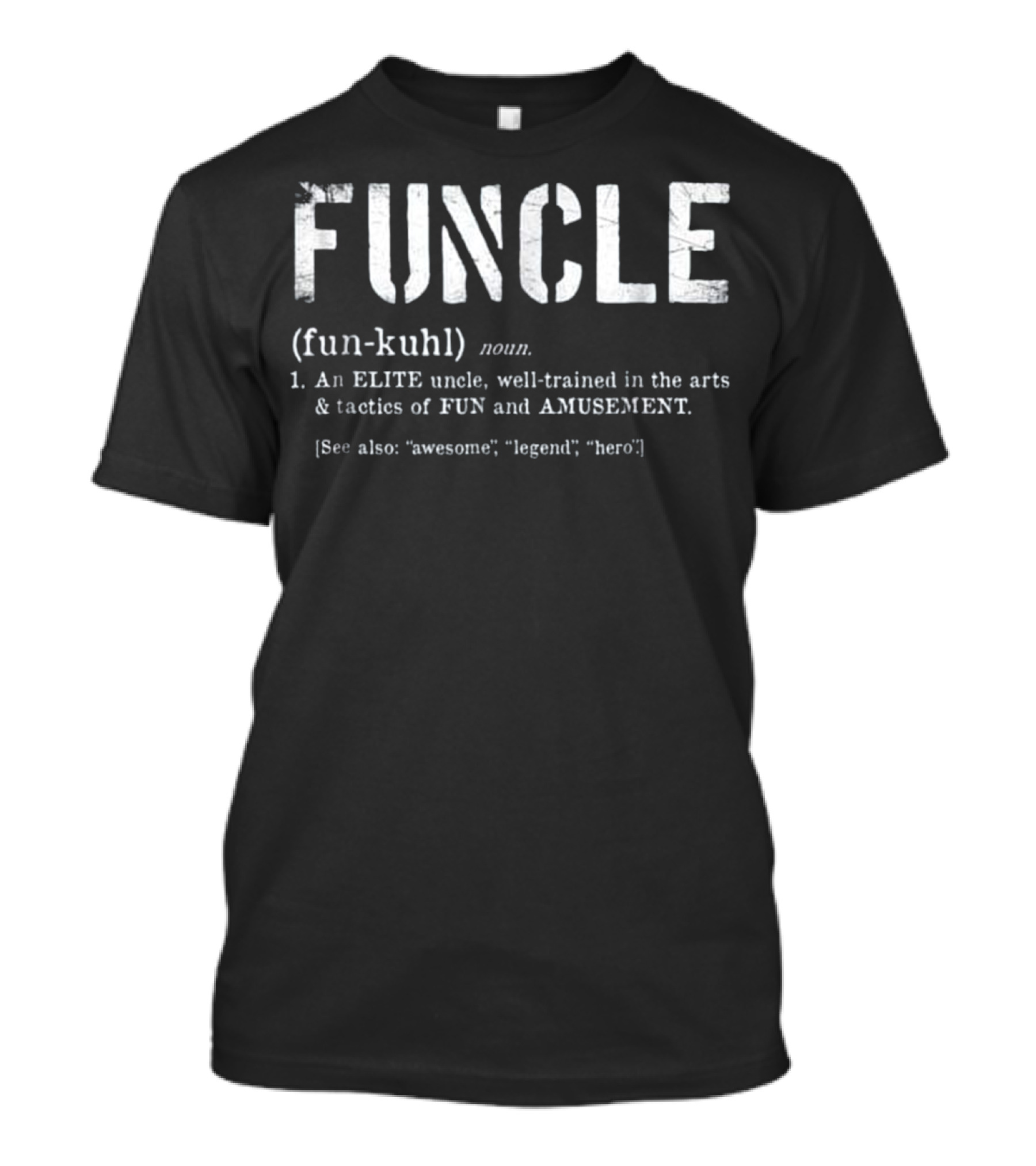 Funcle Definition Elite Uncle Fun Amusement Awesome Legend Hero T-Shirt