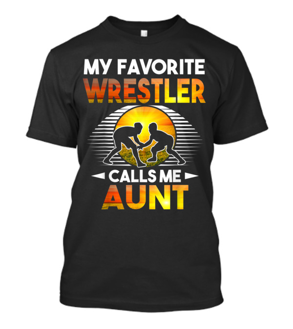 My Favorite Wrestler Calls Me Aunt Wrestling Silhouette With Sunset Background T-Shirt