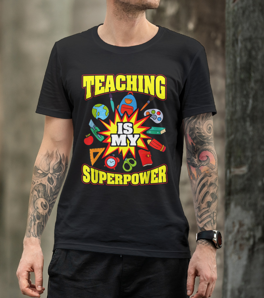 Teaching Is My Superpower With School Supplies And Symbols T-Shirt