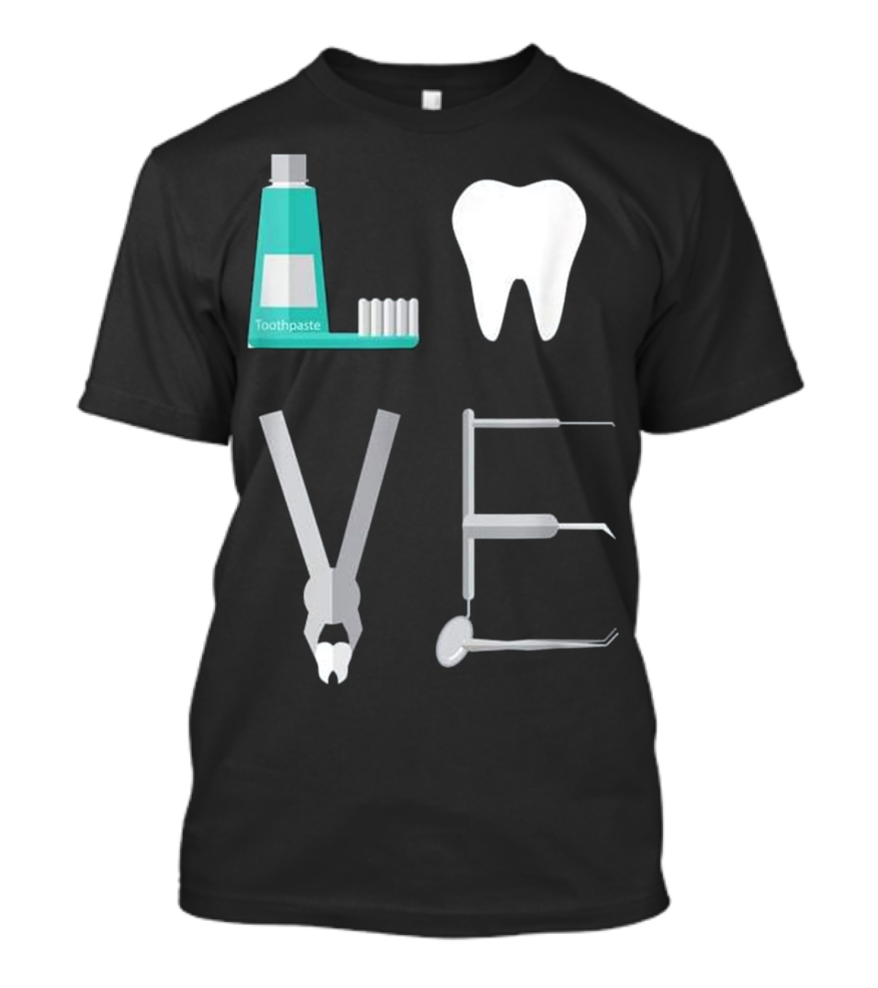 LOVE Toothpaste Dental Hygienist Dentist Tooth Instrument Tools T-Shirt