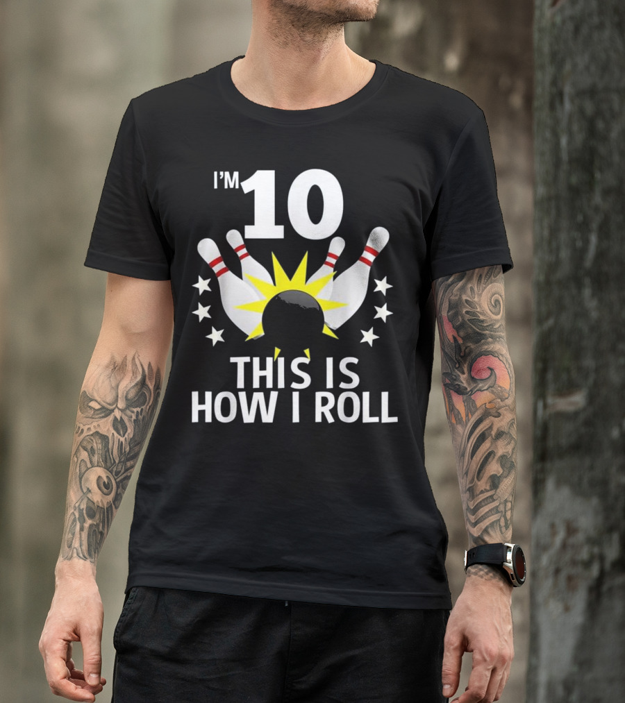 I'm 10 This Is How I Roll Bowling Birthday Party T-Shirt