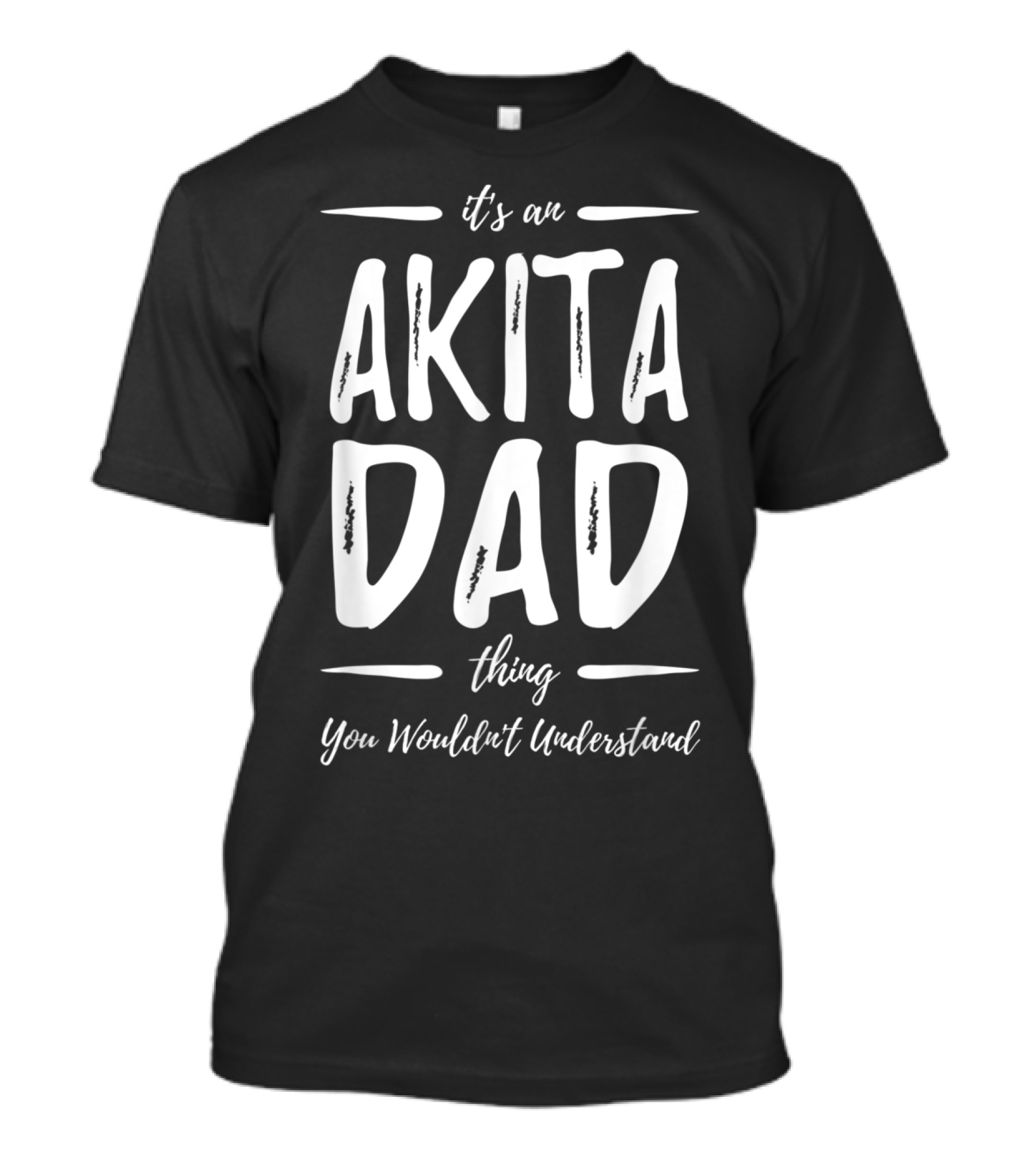 It's An Akita Dad Thing You Wouldn't Understand T-Shirt