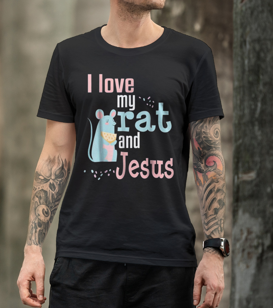 I Love My Rat And Jesus Christian Pet Owner T-Shirt