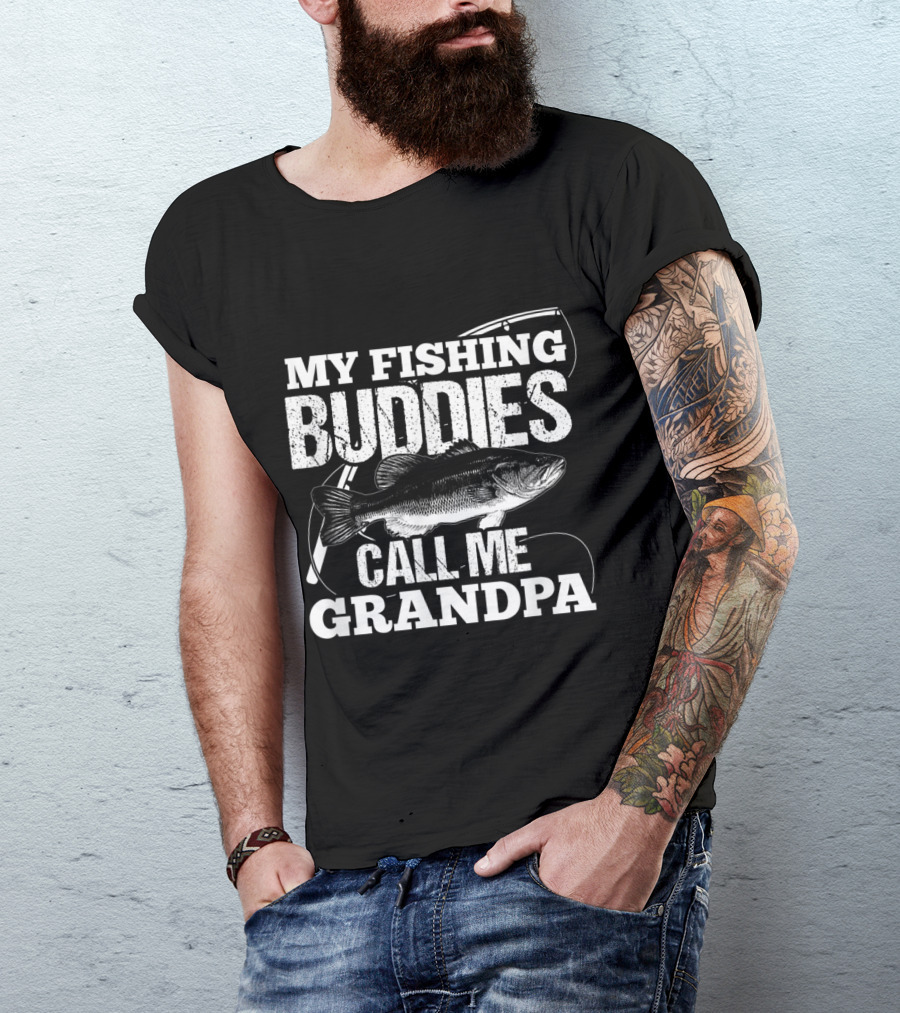My Fishing Buddies Call Me Grandpa With Fish T-Shirt