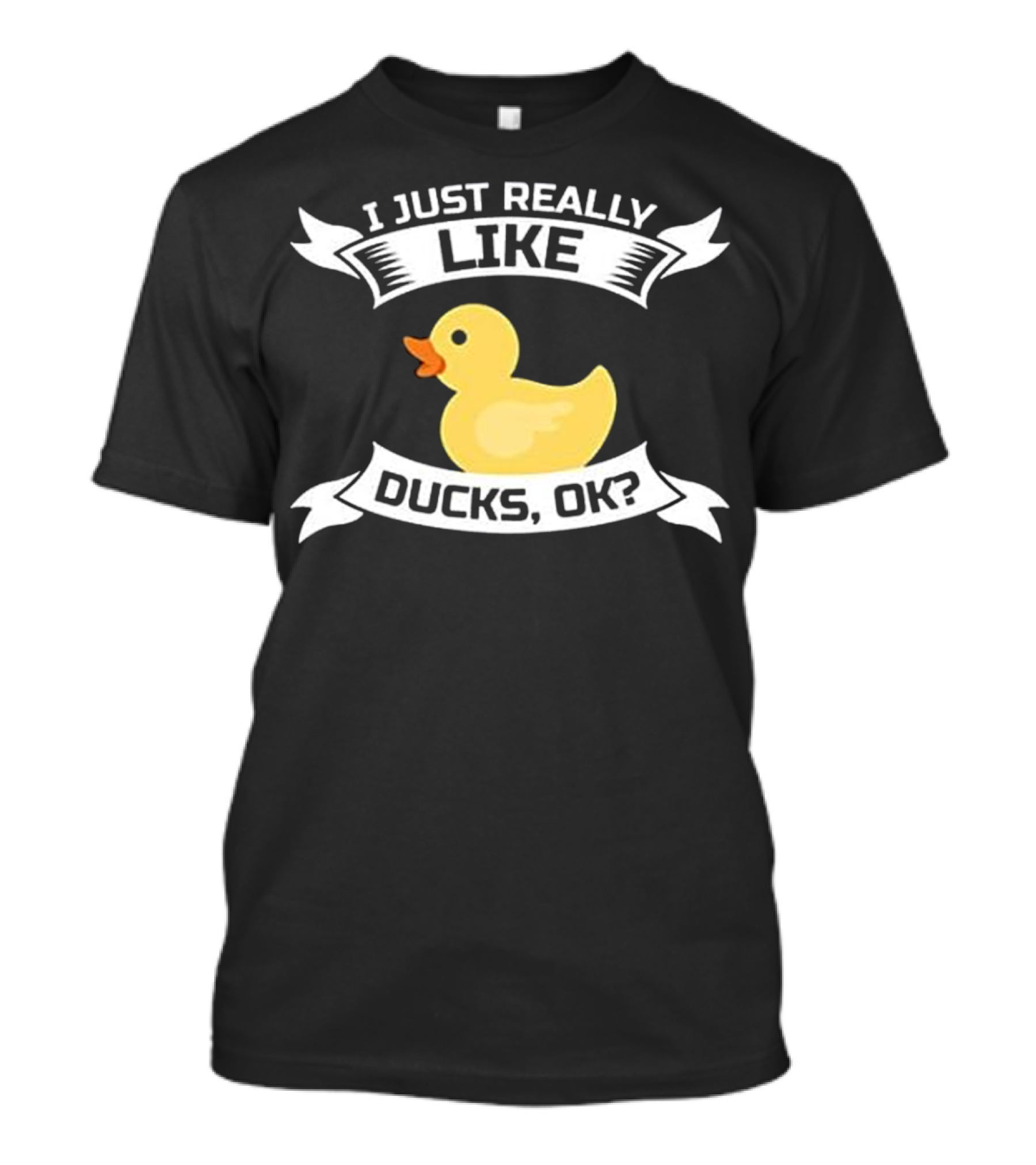 I Just Really Like Ducks OK Rubber Farmer Duck Lover T-Shirt