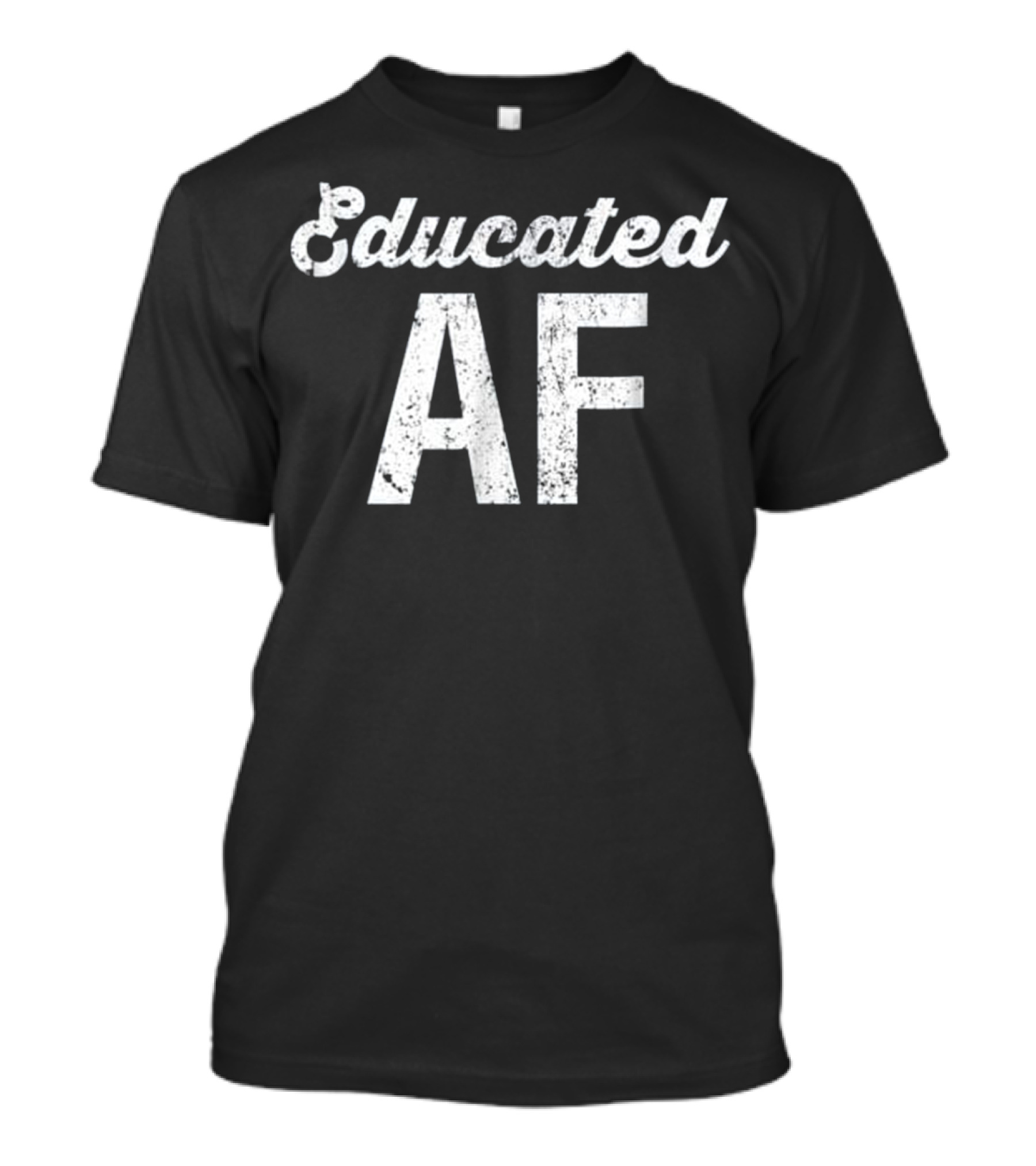 Educated AF Funny Snarky Vintage Tex T-Shirt