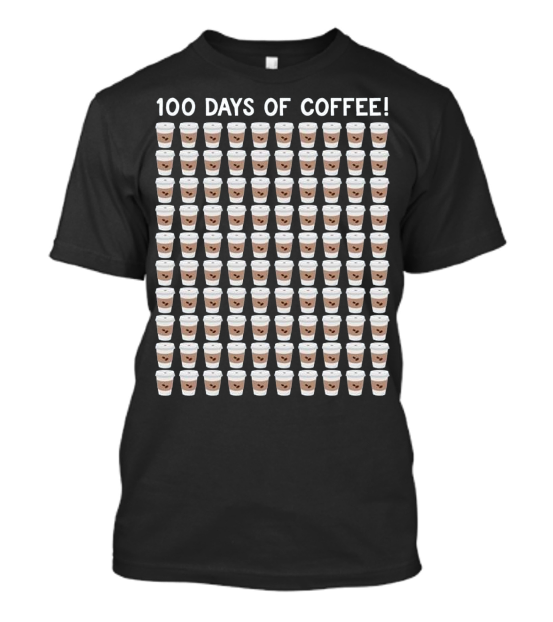 100 Days Of Coffee Funny Teacher Gift With Coffee Cups T-Shirt
