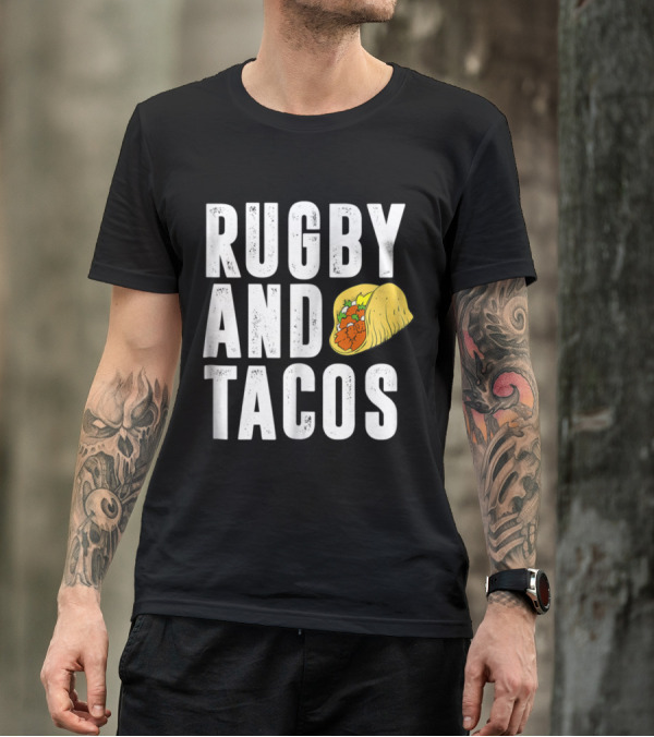 Rugby And Tacos Enthusiast Mexican Food Lover T-Shirt