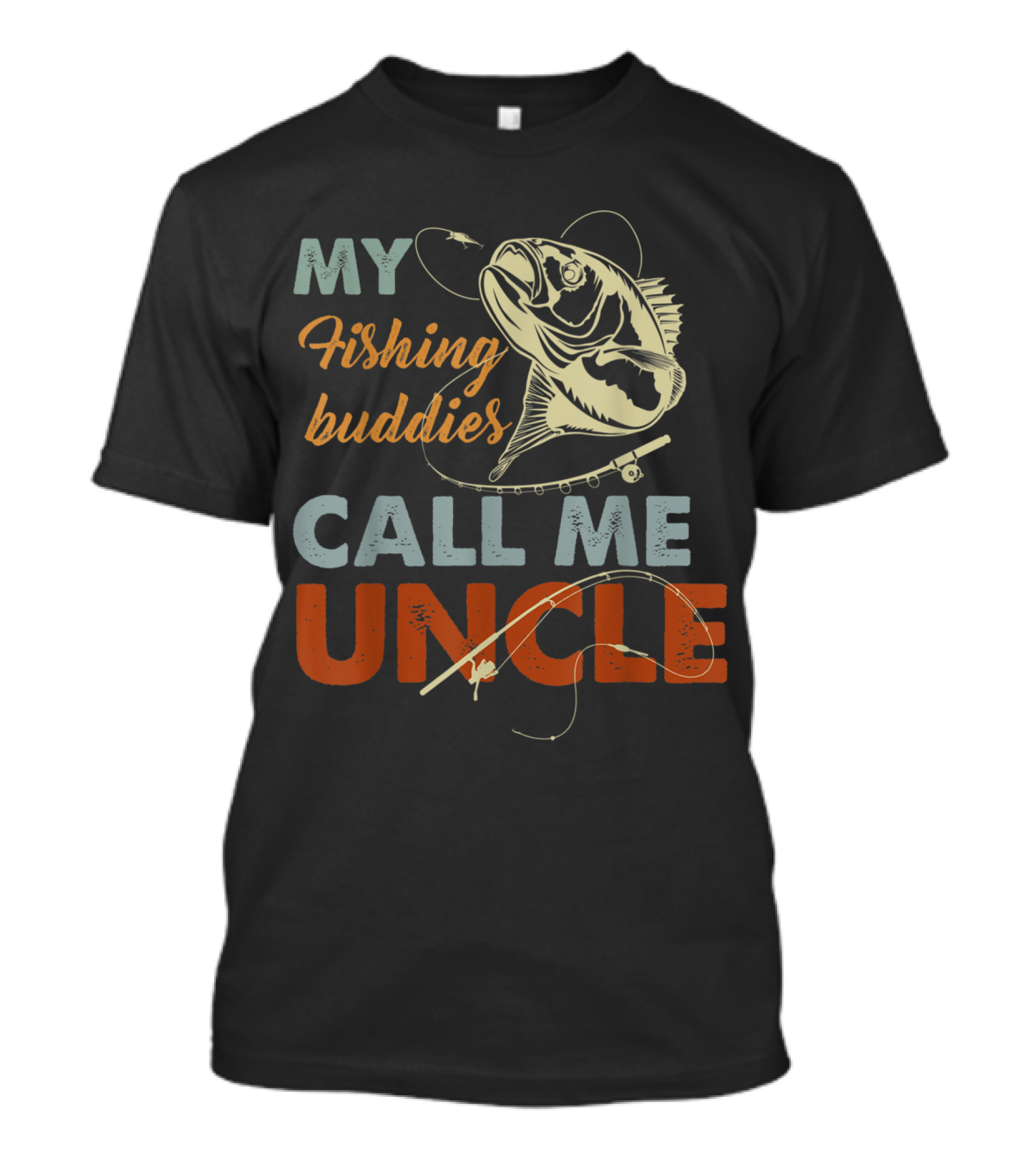 My Fishing Buddies Call Me Uncle With Fish And Fishing Rod T-Shirt