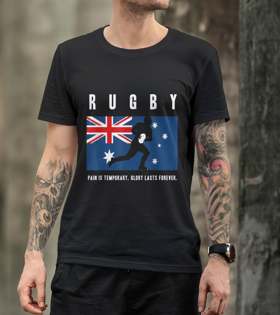 Rugby Union Australia Glory Pain Is Temporary Forever Australian Flag T-Shirt