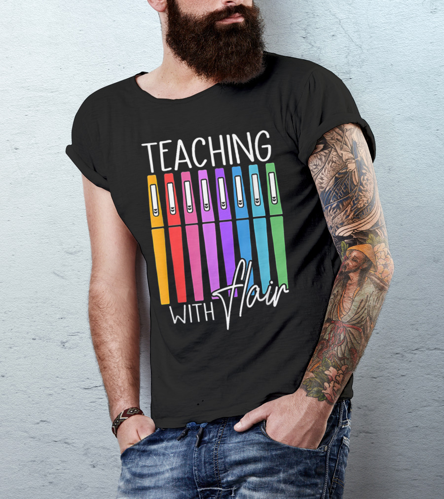 Teaching With Flair Flair Colorful Pens T-Shirt