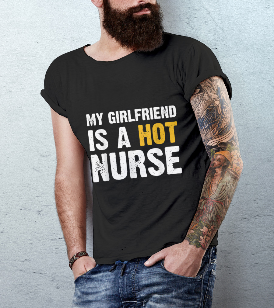 My Girlfriend Is A Hot Nurse T-Shirt