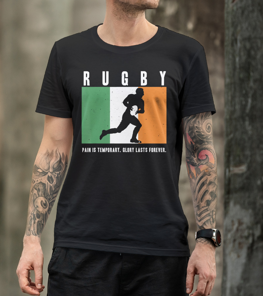 Rugby Pain Is Temporary Glory Lasts Forever Ireland Flag T-Shirt