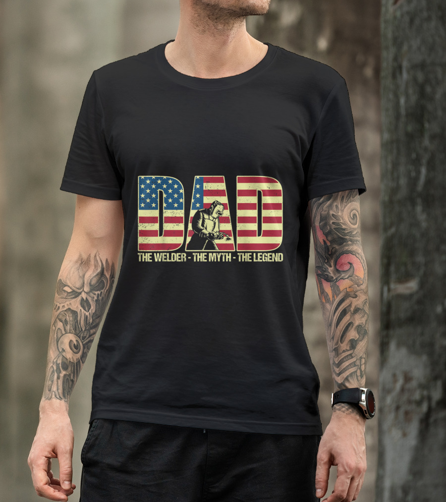 Welder Dad American Flag The Welder The Myth The Legend T-Shirt
