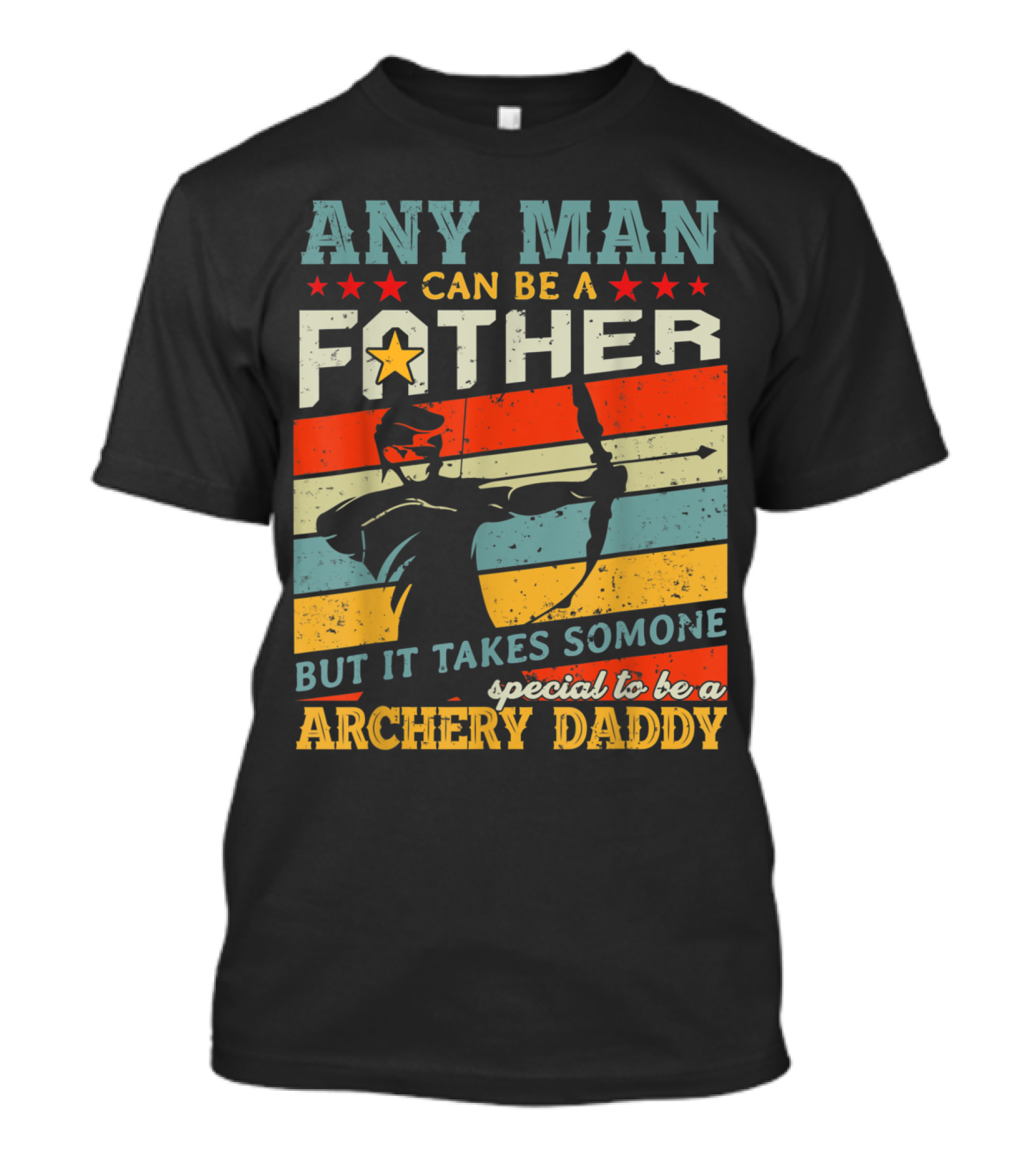 Any Man Can Be A Father But It Takes Someone Special To Be An Archery Daddy T-Shirt