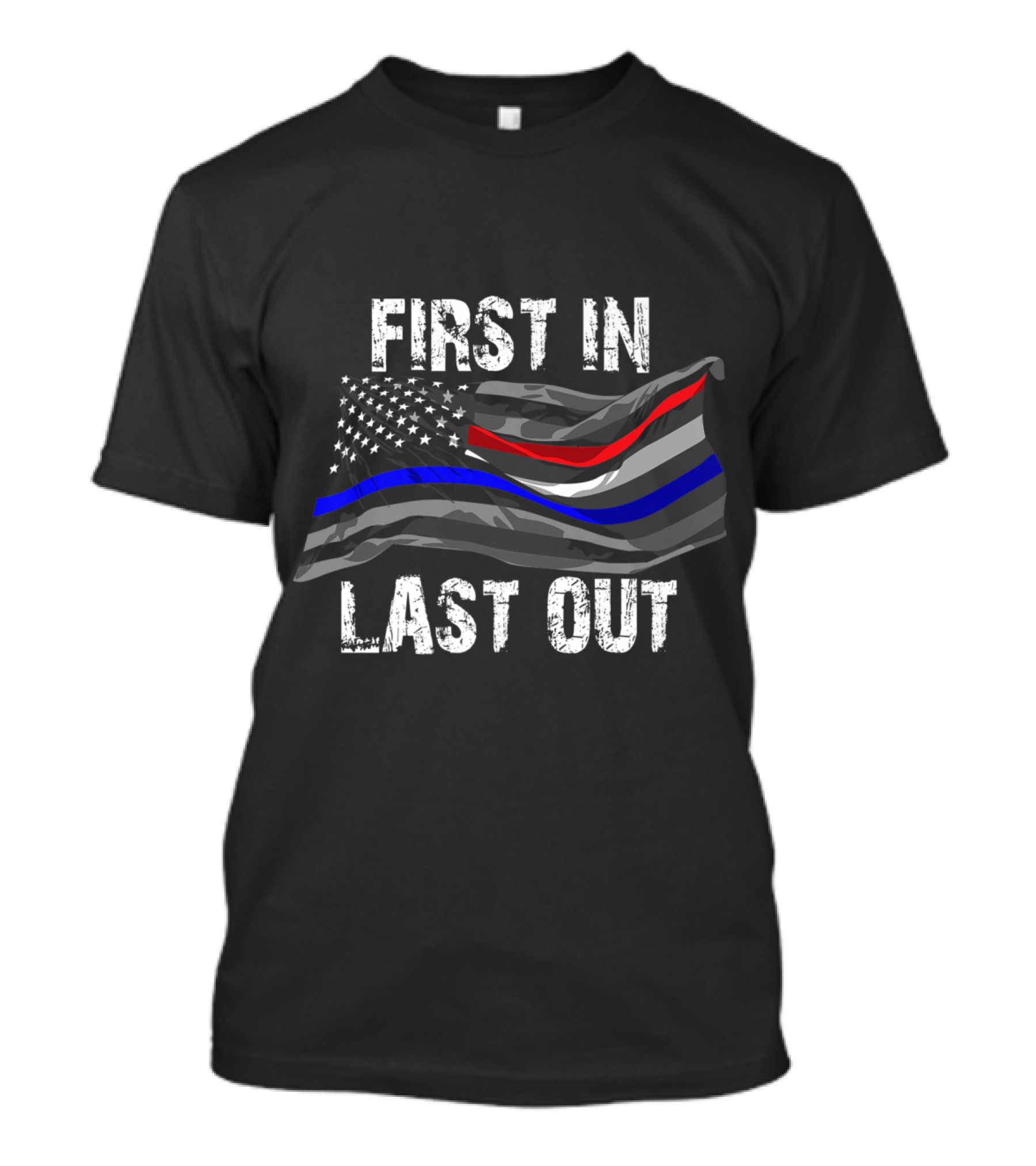 First In Last Out Police Firemen EMS First Responder American Flag T-Shirt