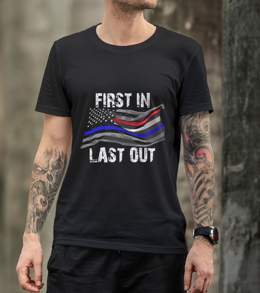 First In Last Out Police Firemen EMS First Responder American Flag T-Shirt